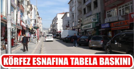 KÖRFEZ ESNAFINA TABELA BASKINI