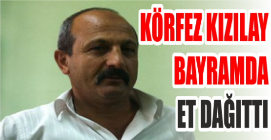 KÖRFEZ KIZILAY BAYRAMDA ET DAĞITTI