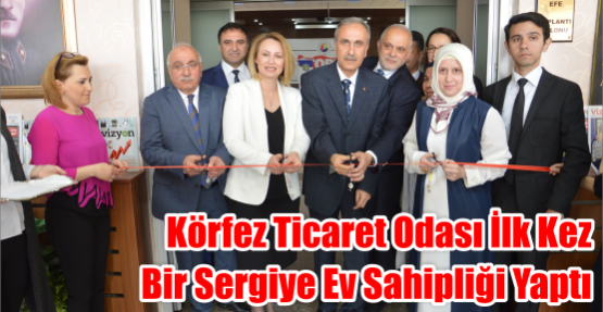 Körfez Ticaret Odası İlk Kez Bir Sergiye Ev Sahipliği Yaptı