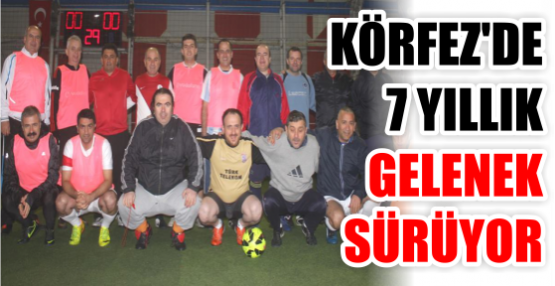 KÖRFEZ'DE 7 YILLIK GELENEK SÜRÜYOR