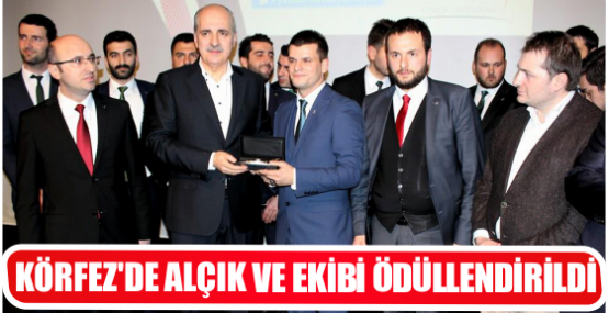 KÖRFEZ’DE ALÇIK VE EKİBİ ÖDÜLLENDİRİLDİ
