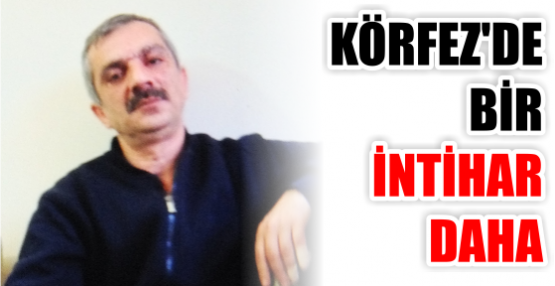 KÖRFEZ'DE BİR İNTİHAR DAHA