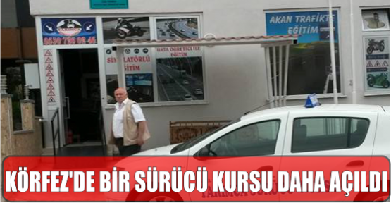 KÖRFEZ’DE BİR SÜRÜCÜ KURSU DAHA AÇILDI.