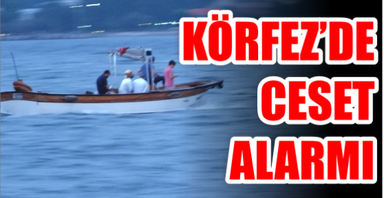 Körfez’de ceset alarmı