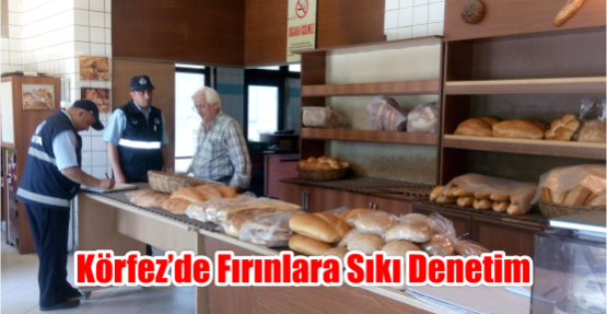  Körfez’de fırınlara sıkı denetim