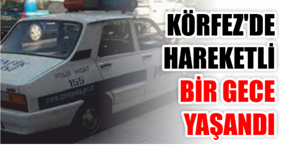 Körfez’de hareketli gece