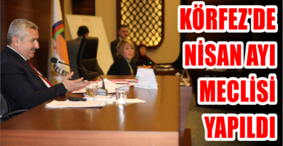 Körfez’de Nisan ayı meclisi yapıldı