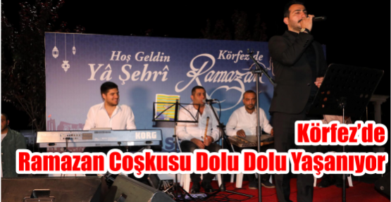  Körfez’de ramazan coşkusu dolu dolu yaşanıyor