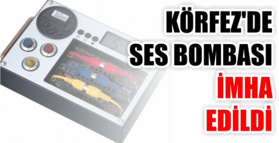 KÖRFEZ'DE SES BOMBASI İMHA EDİLDİ