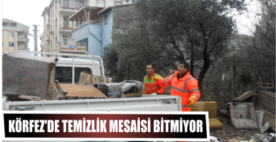 Körfez’de Temizlik Mesaisi Bitmiyor