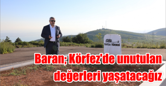 Körfez’de unutulan değerleri yaşatacağız