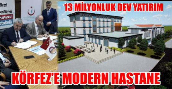 Körfez’e ek hastane Binası protokolü imzalandı