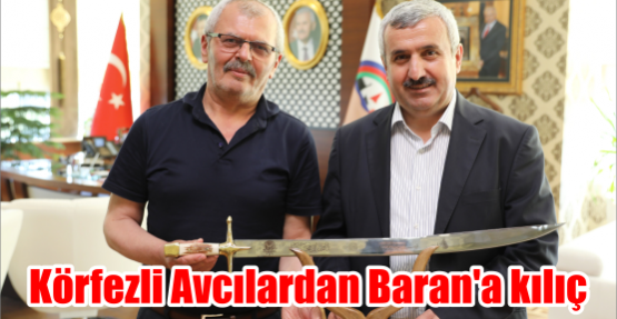 Körfezli Avcılardan Başkan Baran’a kılıç