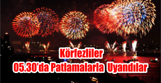  Körfezliler 05.30’da patlamalarla  Uyandılar