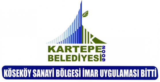 KÖSEKÖY SANAYİ BÖLGESİ İMAR UYGULAMASI BİTTİ