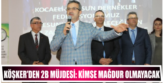 KÖŞKER'DEN 2B MÜJDESİ: KİMSE MAĞDUR OLMAYACAK