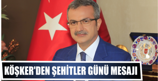 Köşker’den Şehitler Günü Mesajı