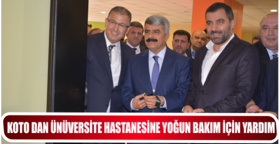 KOTO DAN ÜNÜVERSİTE HASTANESİNE YOĞUN BAKIM İÇİN YARDIM