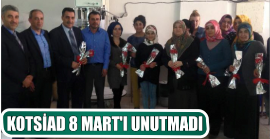 KOTSİAD 8 MART’I UNUTMADI