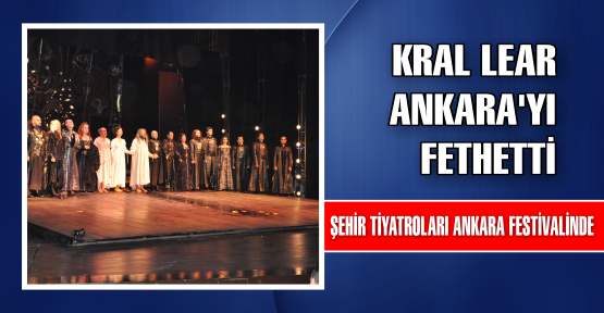  Kral Lear Ankara’yı fethetti