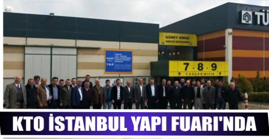 KTO 1. ve 15.Meslek Komiteleri Üyeleriyle, İstanbul Yapı Fuarı’nda