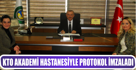 KTO AKADEMİ HASTANESİYLE PROTOKOL İMZALADI