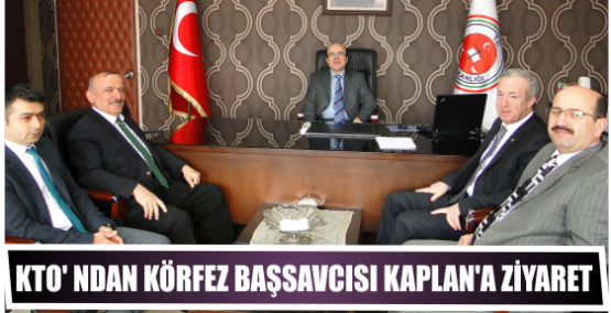 KTO’ ndan Körfez Cumhuriyet Başsavcısı Alpaslan Kaplan’a Ziyaret