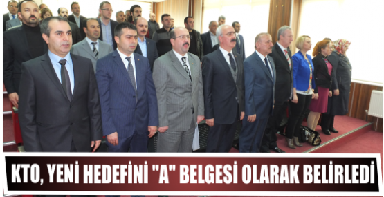 KTO, yeni hedefini ‘’A’’ belgesi olarak Belirledi.