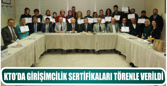 KTO’DA GİRİŞİMCİLİK SERTİFİKALARI TÖRENLE VERİLDİ  