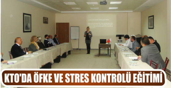 KTO’DA ÖFKE VE STRES KONTROLÜ EĞİTİMİ
