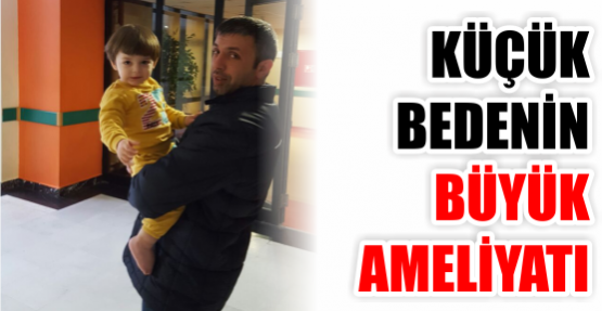 Küçük bedenin büyük Ameliyatı