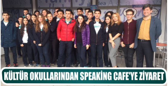 KÜLTÜR OKULLARINDAN SPEAKİNG CAFE’YE ZİYARET