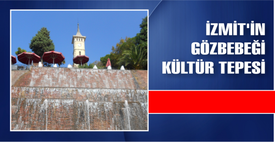  KÜLTÜR TEPESİ İZMİT’İN GÖZBEBEĞİ