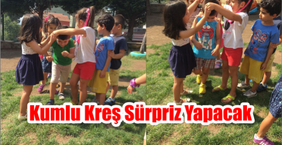  Kumlu Kreş sürpriz Yapacak