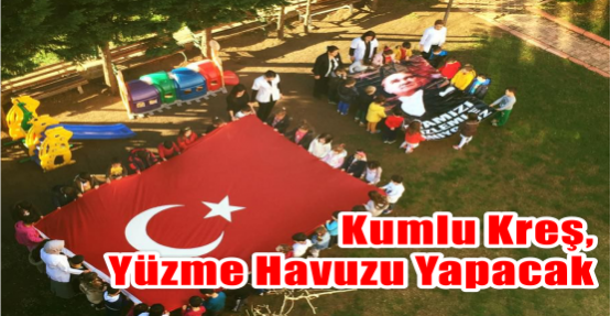  Kumlu Kreş, yüzme havuzu Yapacak