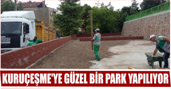 KURUÇEŞME’YE GÜZEL BİR PARK YAPILIYOR