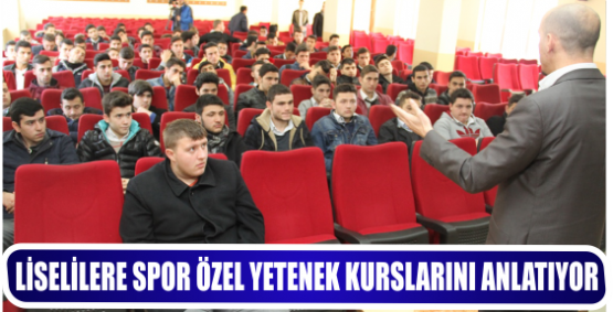 LİSELİLERE SPOR ÖZEL YETENEK KURSLARINI ANLATIYOR