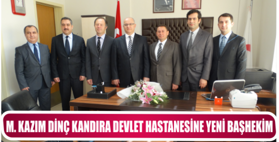 M. KAZIM DİNÇ KANDIRA DEVLET HASTANESİNE YENİ BAŞHEKİM