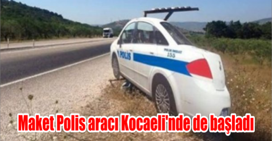 Maket Polis aracı Kocaeli’nde de başladı