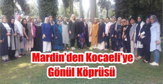  MARDİN’DEN KOCAELİ’YE GÖNÜL KÖPRÜSÜ