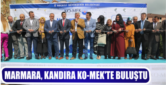 MARMARA, KANDIRA KO-MEK'TE BULUŞTU