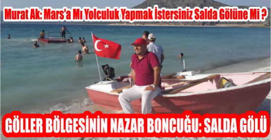 MARS’A MI YOLCULUK YAPMAK İSTERSİNİZ SALDA GÖLÜNE Mİ ?