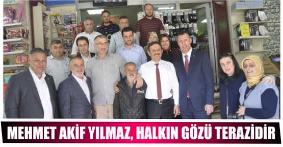 MEHMET AKİF YILMAZ, HALKIN GÖZÜ TERAZİDİR