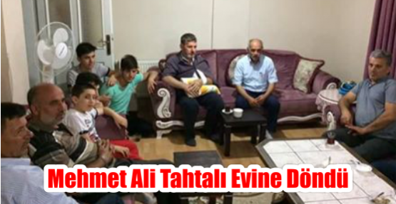Mehmet Ali Tahtalı evine döndü