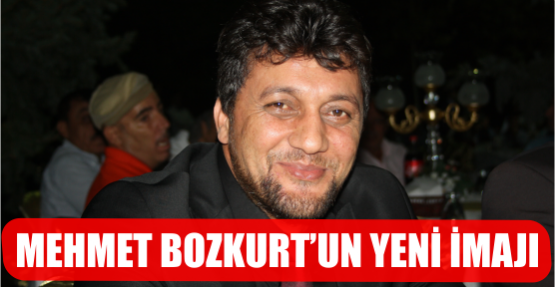 MEHMET BOZKURT'UN YENİ İMAJI