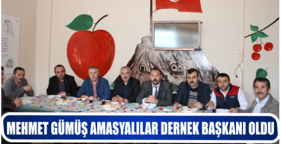 MEHMET GÜMÜŞ AMASYALILAR DERNEK BAŞKANI OLDU