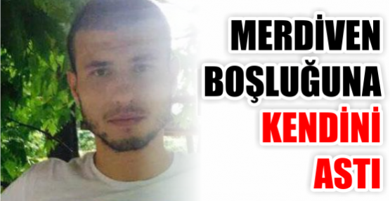 Merdiven boşluğuna kendini astı!