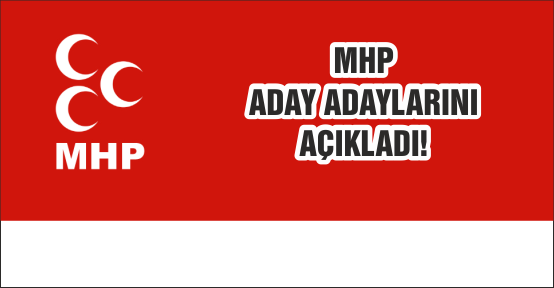 MHP aday adaylarını açıkladı