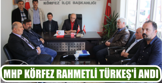 MHP KÖRFEZ RAHMETLİ TÜRKEŞ’İ ANDI