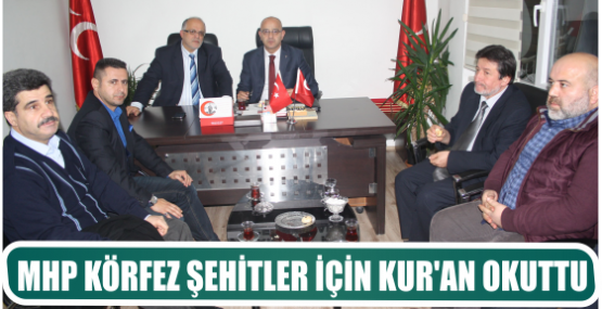 MHP KÖRFEZ ŞEHİTLER İÇİN KUR’AN OKUTTU